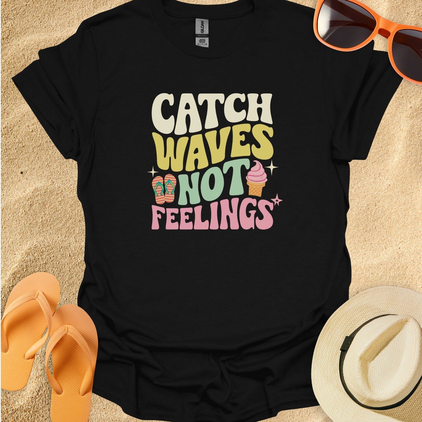 Catch waves not feelings