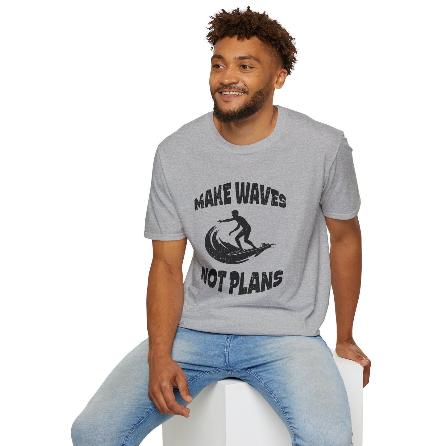 Make waves not plans
