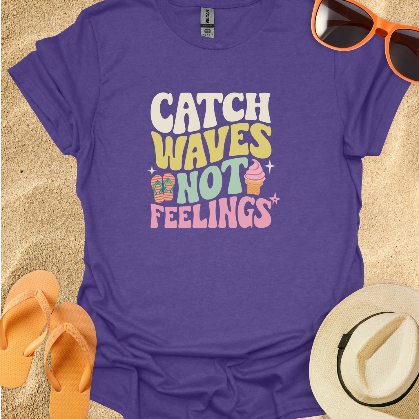 Catch waves not feelings