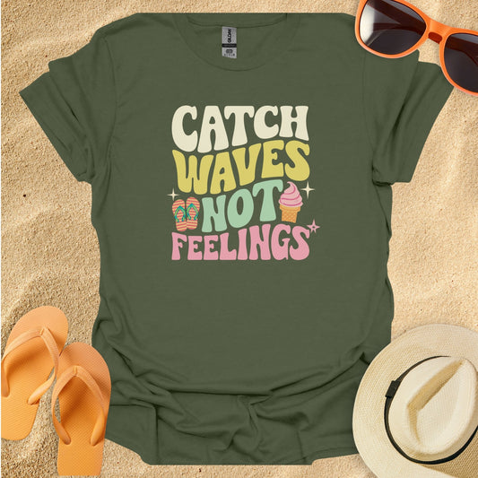 Catch waves not feelings
