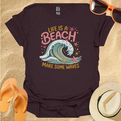 Life is a beach, Make some waves