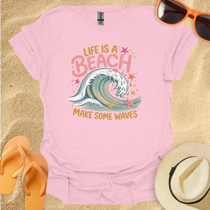 Life is a beach, Make some waves