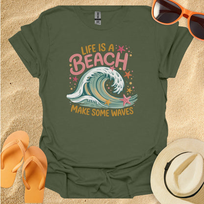 Life is a beach, Make some waves