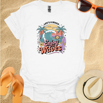 Life is a Beach, Enjoy Waves